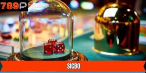 Sicbo Là Gì? Hướng Dẫn Từng Bước Đặt Cược Hiệu Quả Tại 789P